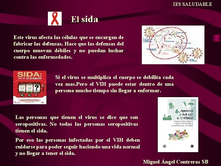 IES SALUDABLE El sida Este virus afecta las células que se encargan de fabricar