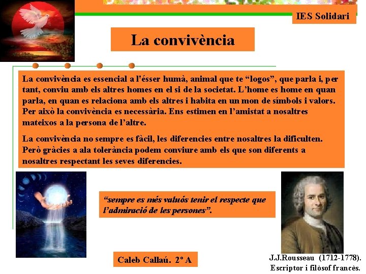 IES Solidari La convivència es essencial a l'ésser humà, animal que te “logos”, que