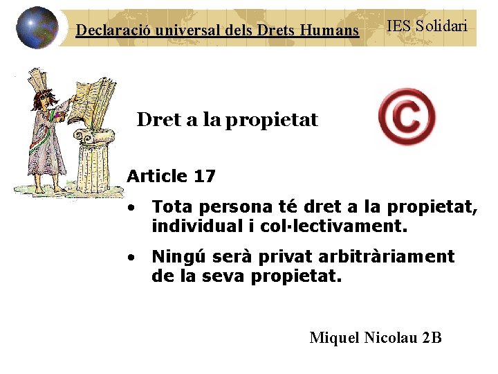 Declaració universal dels Drets Humans IES Solidari Dret a la propietat Article 17 •