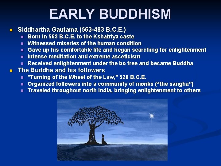 EARLY BUDDHISM n Siddhartha Gautama (563 -483 B. C. E. ) n n n