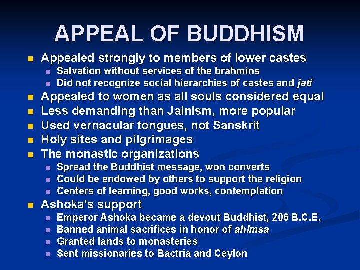 APPEAL OF BUDDHISM n Appealed strongly to members of lower castes n n n