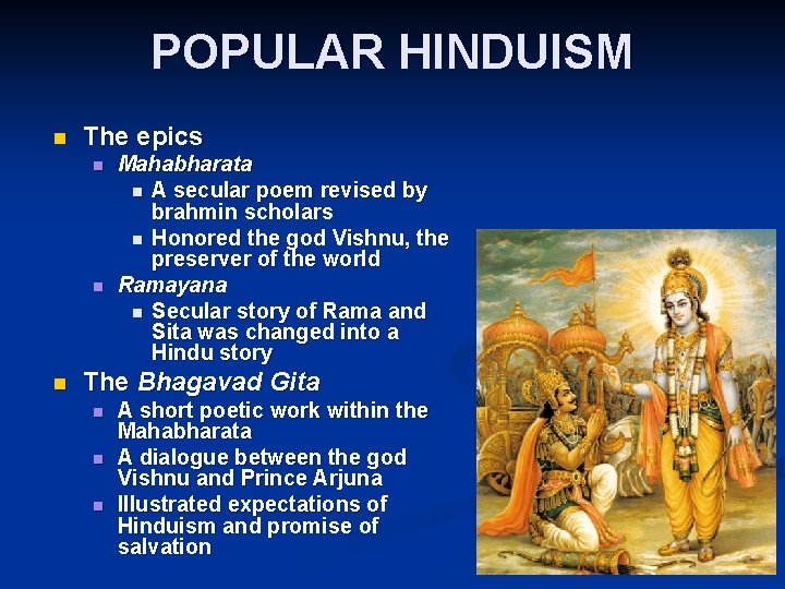 POPULAR HINDUISM n The epics n n n Mahabharata n A secular poem revised