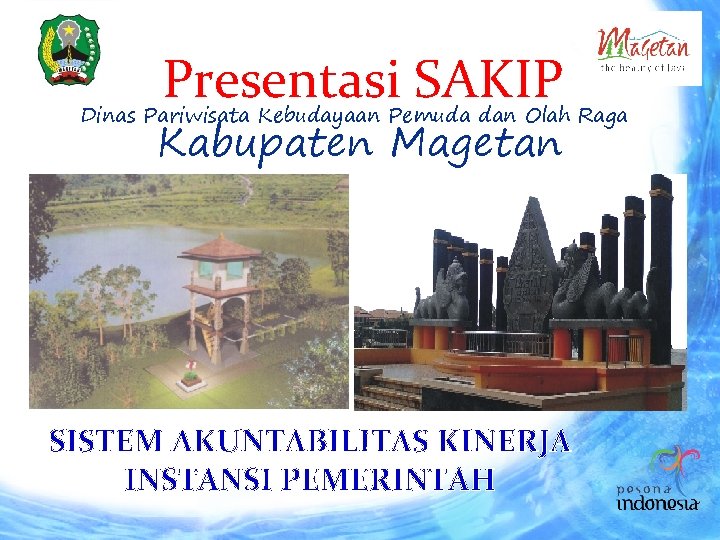 Presentasi SAKIP Dinas Pariwisata Kebudayaan Pemuda dan Olah Raga Kabupaten Magetan SISTEM AKUNTABILITAS KINERJA