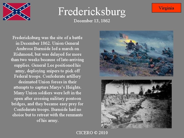 Fredericksburg December 13, 1862 Fredericksburg was the site of a battle in December 1862.