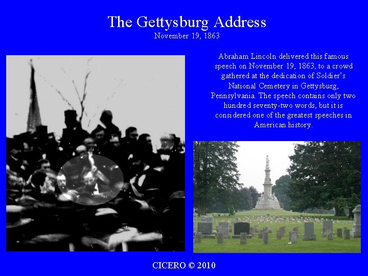 The Gettysburg Address November 19, 1863 Abraham Lincoln delivered this famous speech on November
