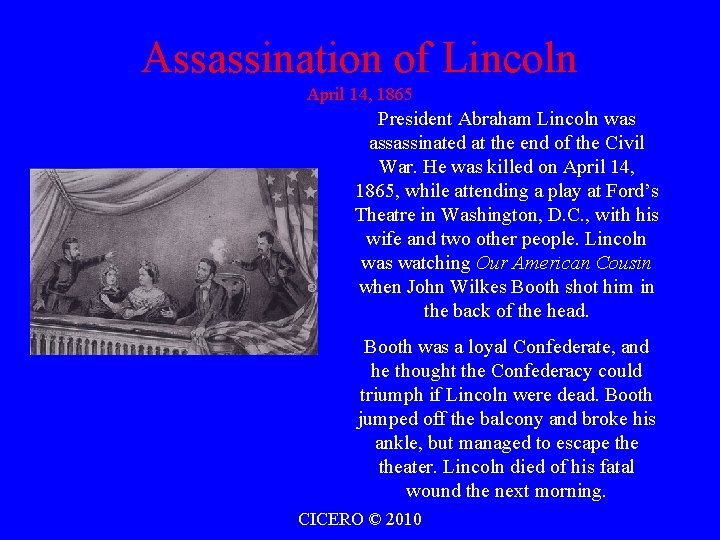 Assassination of Lincoln April 14, 1865 President Abraham Lincoln was assassinated at the end