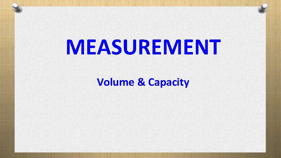 MEASUREMENT Volume & Capacity 