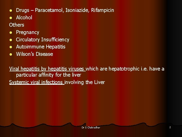 Drugs – Paracetamol, Isoniazide, Rifampicin l Alcohol Others l Pregnancy l Circulatory Insufficiency l