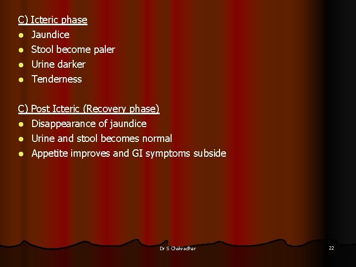 C) Icteric phase l Jaundice l Stool become paler l Urine darker l Tenderness