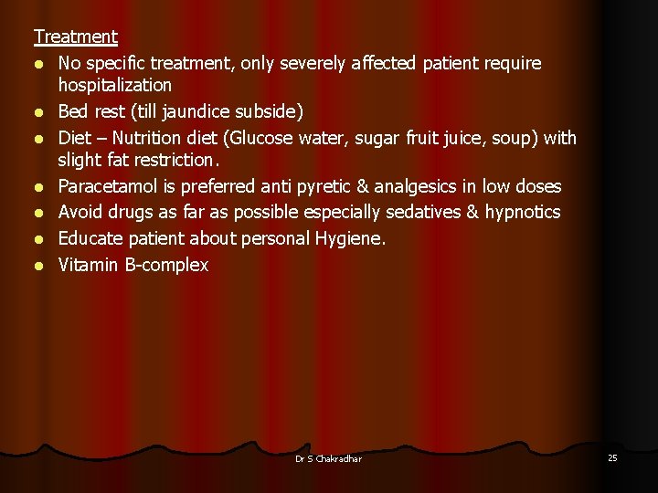 Treatment l No specific treatment, only severely affected patient require hospitalization l Bed rest