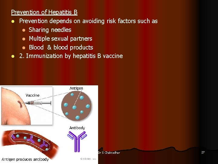 Prevention of Hepatitis B l Prevention depends on avoiding risk factors such as l