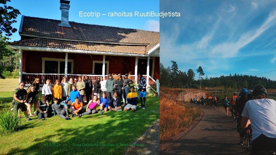 Ecotrip – rahoitus Ruuti. Budjetista 13. 3. 2021 Susa Österlund-Toivonen & Jenni Jelkänen 
