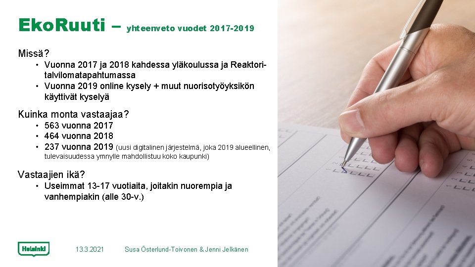 Eko. Ruuti – yhteenveto vuodet 2017 -2019 Missä? • Vuonna 2017 ja 2018 kahdessa