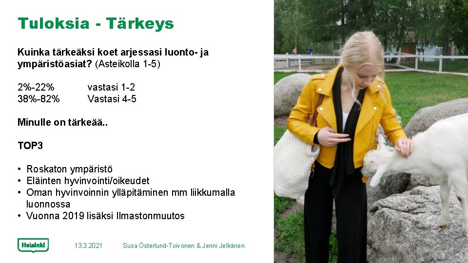 Tuloksia - Tärkeys Kuinka tärkeäksi koet arjessasi luonto- ja ympäristöasiat? (Asteikolla 1 -5) 2%-22%