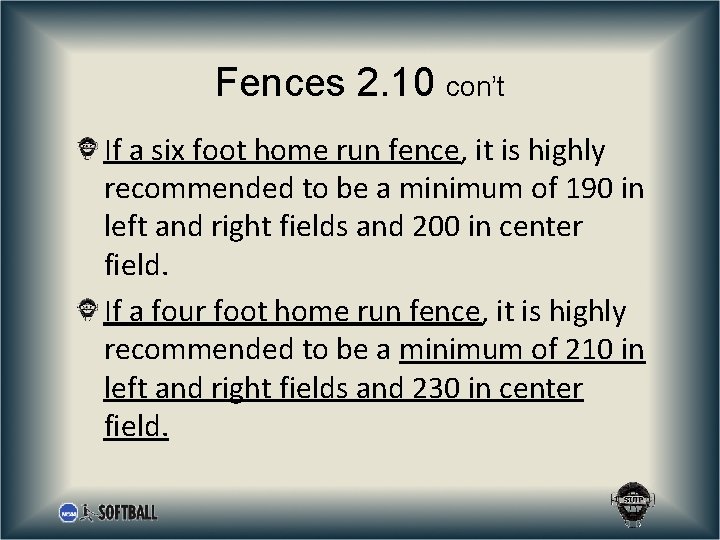 Fences 2. 10 con’t If a six foot home run fence, it is highly