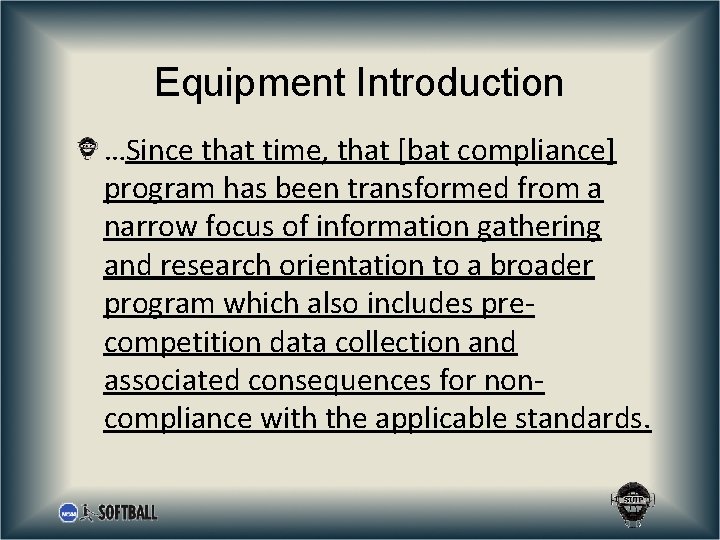 Equipment Introduction …Since that time, that [bat compliance] program has been transformed from a