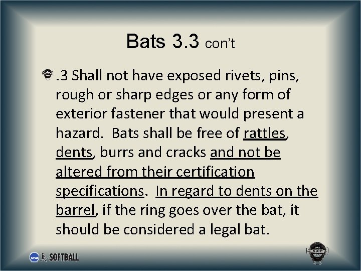 Bats 3. 3 con’t. 3 Shall not have exposed rivets, pins, rough or sharp