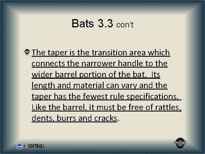 Bats 3. 3 con’t The taper is the transition area which connects the narrower