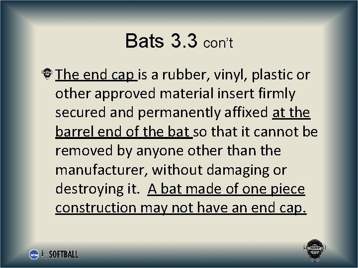 Bats 3. 3 con’t The end cap is a rubber, vinyl, plastic or other