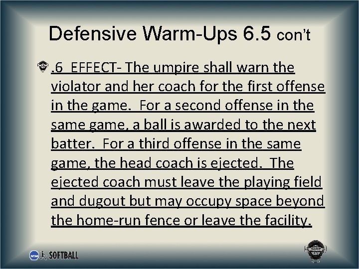 Defensive Warm-Ups 6. 5 con’t. 6 EFFECT- The umpire shall warn the violator and