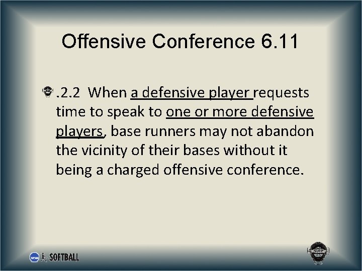 Offensive Conference 6. 11. 2. 2 When a defensive player requests time to speak