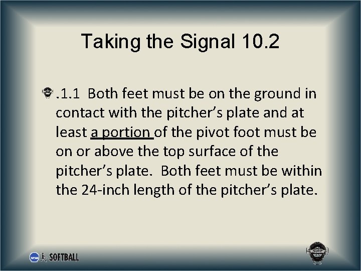 Taking the Signal 10. 2. 1. 1 Both feet must be on the ground