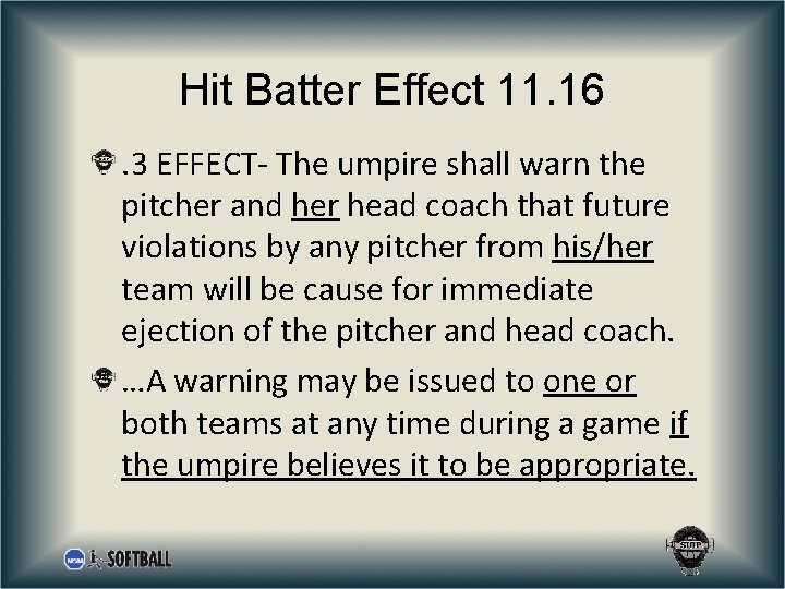 Hit Batter Effect 11. 16. 3 EFFECT- The umpire shall warn the pitcher and