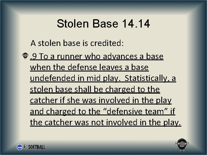 Stolen Base 14. 14 A stolen base is credited: . 9 To a runner