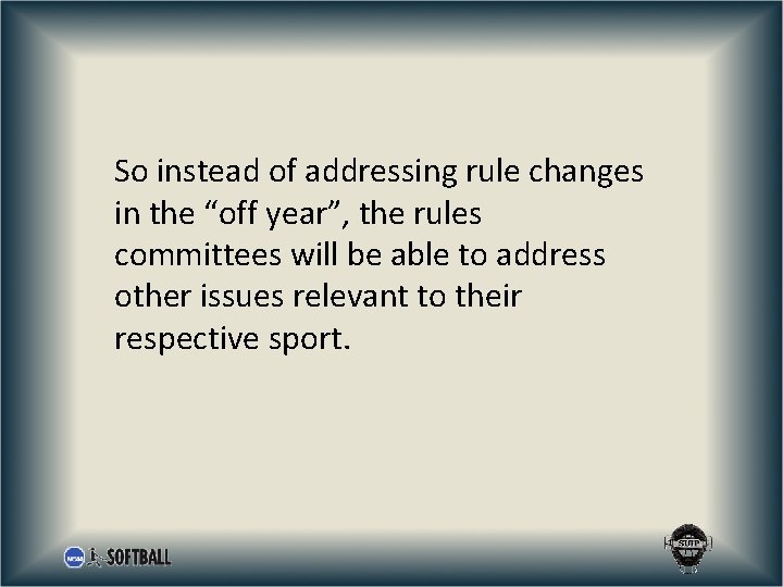 So instead of addressing rule changes in the “off year”, the rules committees will