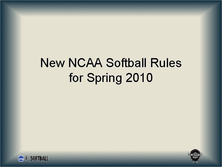 New NCAA Softball Rules for Spring 2010 