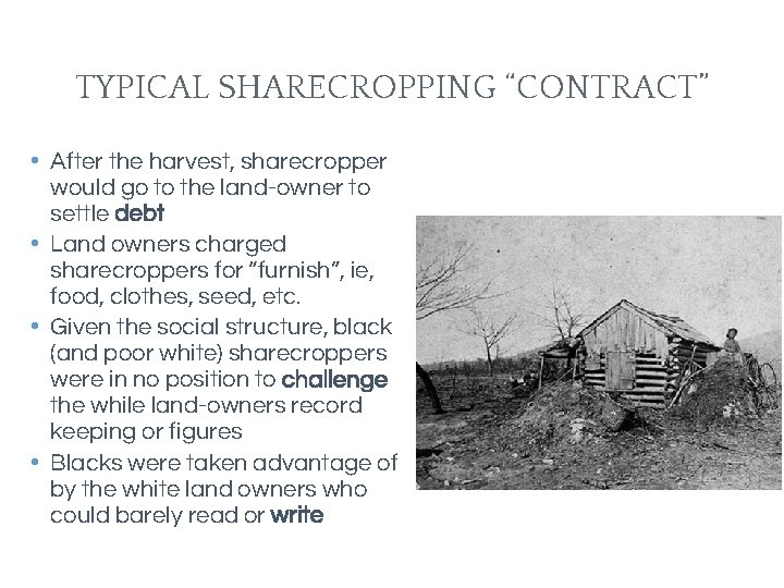 TYPICAL SHARECROPPING “CONTRACT” • After the harvest, sharecropper would go to the land-owner to TYPICAL SHARECROPPING “CONTRACT” • After the harvest, sharecropper would go to the land-owner to