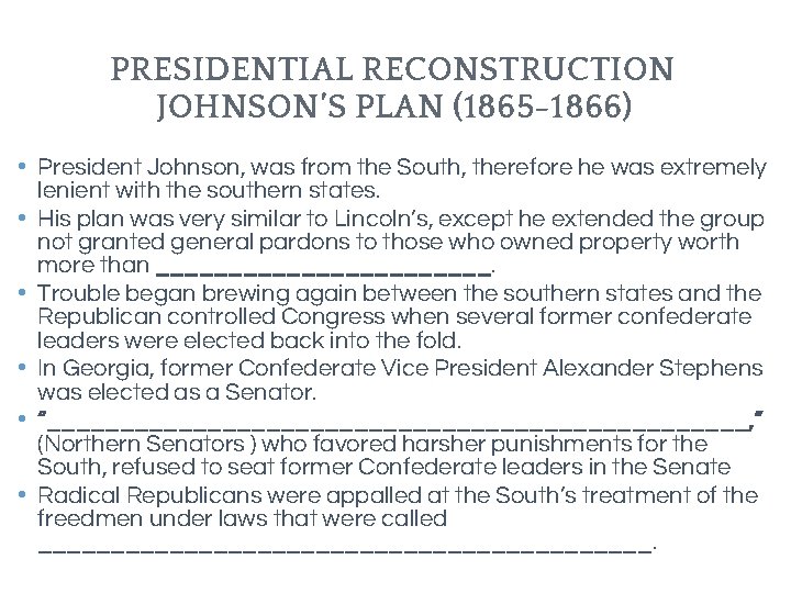 PRESIDENTIAL RECONSTRUCTION JOHNSON’S PLAN (1865 -1866) • President Johnson, was from the South, therefore PRESIDENTIAL RECONSTRUCTION JOHNSON’S PLAN (1865 -1866) • President Johnson, was from the South, therefore