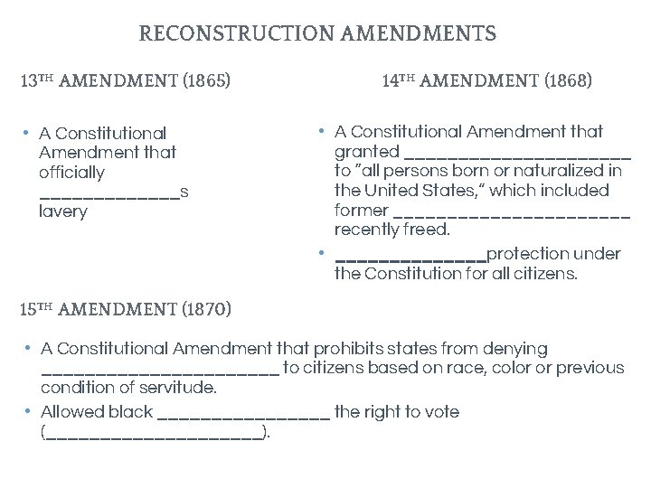 RECONSTRUCTION AMENDMENTS 13 TH AMENDMENT (1865) • A Constitutional Amendment that officially _______s lavery RECONSTRUCTION AMENDMENTS 13 TH AMENDMENT (1865) • A Constitutional Amendment that officially _______s lavery