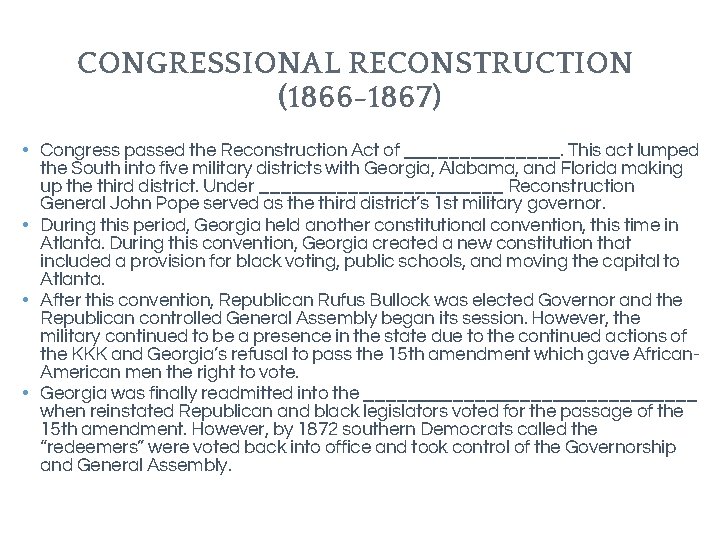 CONGRESSIONAL RECONSTRUCTION (1866 -1867) • Congress passed the Reconstruction Act of _______. This act CONGRESSIONAL RECONSTRUCTION (1866 -1867) • Congress passed the Reconstruction Act of _______. This act