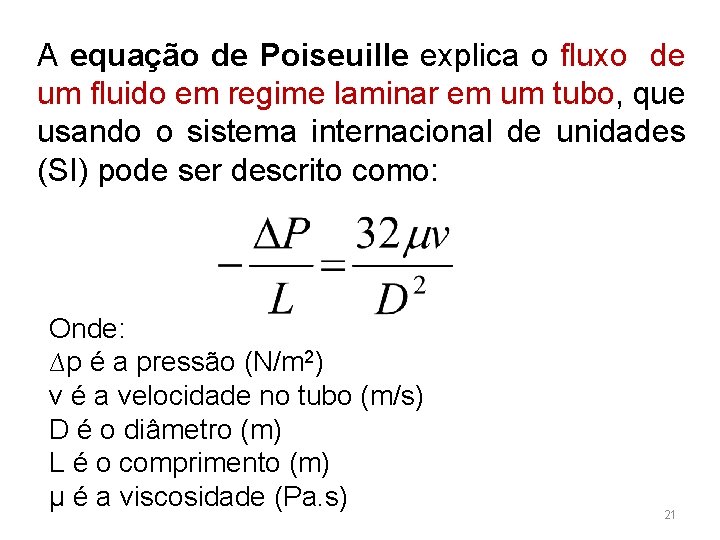 A equação de Poiseuille explica o fluxo de um fluido em regime laminar em