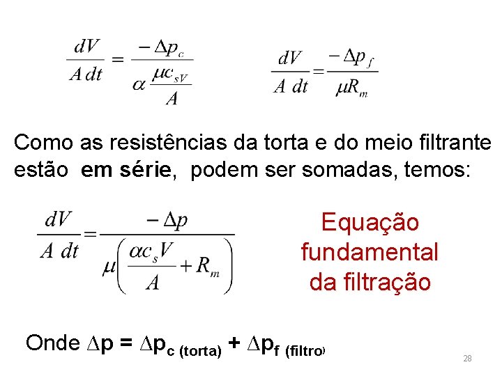 Como as resistências da torta e do meio filtrante estão em série, podem ser