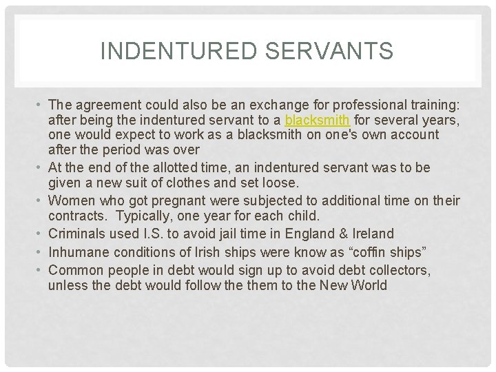 INDENTURED SERVANTS • The agreement could also be an exchange for professional training: after
