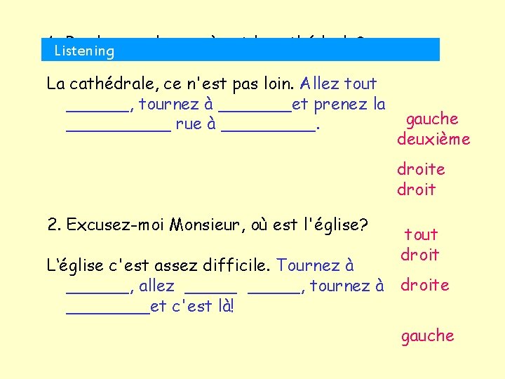 1. Listening Pardon, madame, où est la cathédrale? La cathédrale, ce n'est pas loin.
