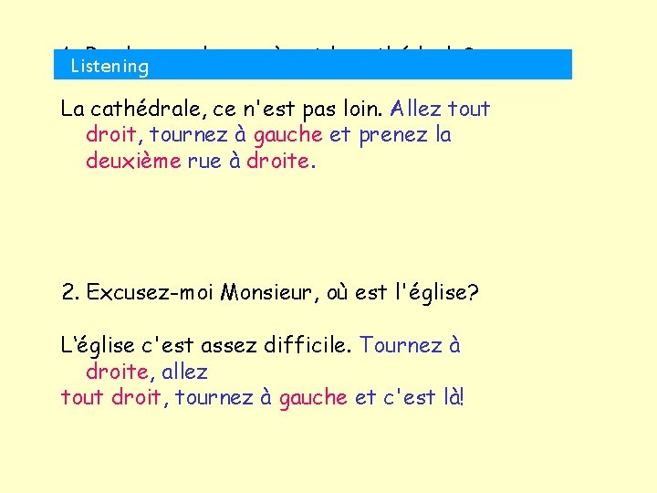 1. Listening Pardon, madame, où est la cathédrale? La cathédrale, ce n'est pas loin.