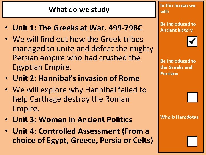What do we study In this lesson we will: • Unit 1: The Greeks