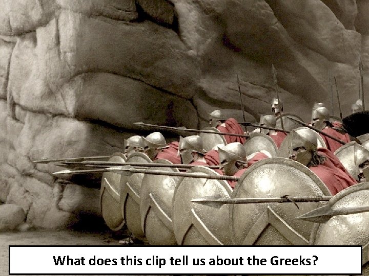 What does this clip tell us about the Greeks? 