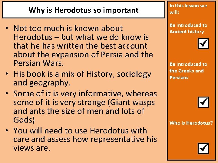 Why is Herodotus so important • Not too much is known about Herodotus –