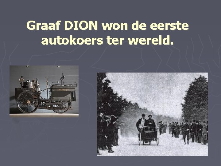 Graaf DION won de eerste autokoers ter wereld. 