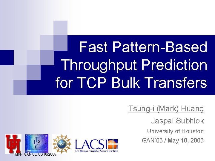Fast Pattern-Based Throughput Prediction for TCP Bulk Transfers Tsung-i (Mark) Huang Jaspal Subhlok University