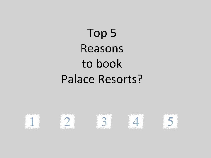 Top 5 Reasons to book Palace Resorts? 
