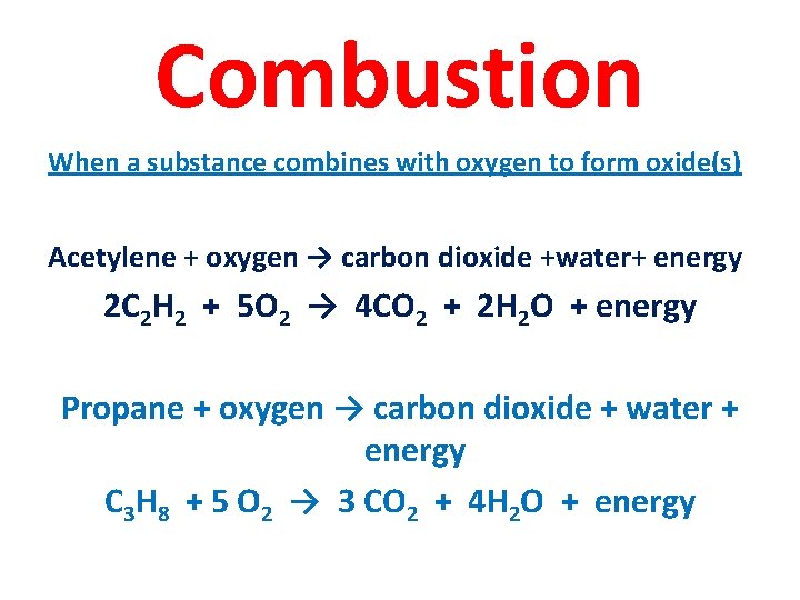 Combustion When a substance combines with oxygen to form oxide(s) Acetylene + oxygen →