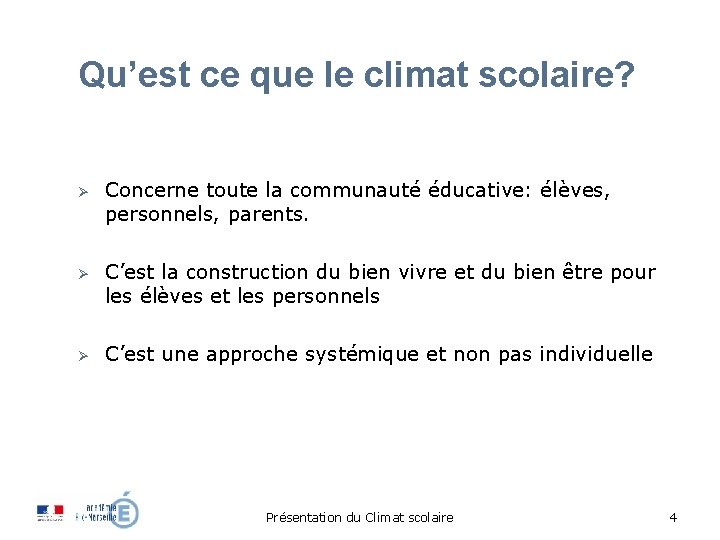 Qu’est ce que le climat scolaire? Concerne toute la communauté éducative: élèves, personnels, parents.