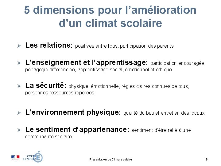 5 dimensions pour l’amélioration d’un climat scolaire Les relations: positives entre tous, participation des