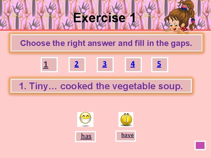 Exercise 1 Choose the right answer and fill in the gaps. 1 2 3