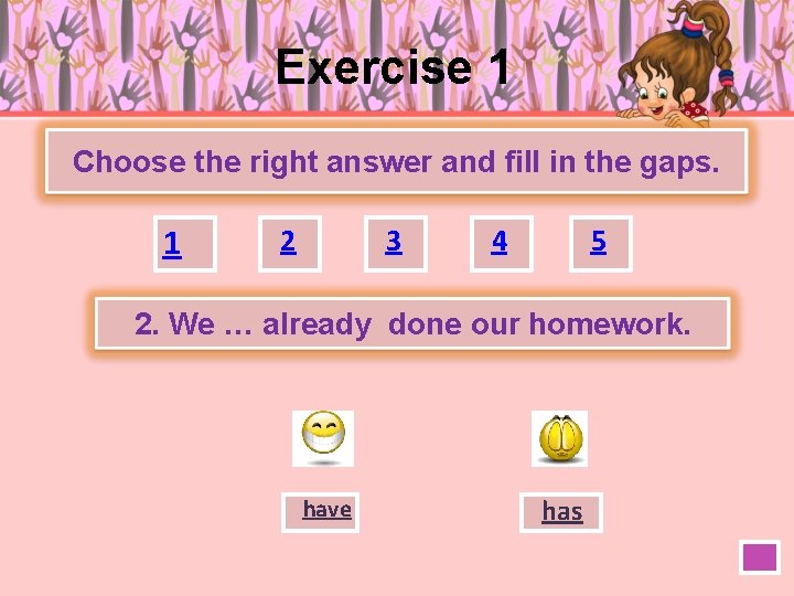 Exercise 1 Choose the right answer and fill in the gaps. 1 2 3